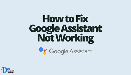 How to Fix Google Assistant Not Working