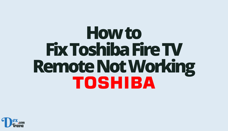 How to Fix Toshiba Fire TV Remote Not Working