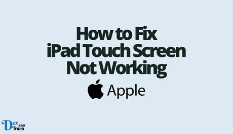 How to Fix iPad Touch Screen Not Working