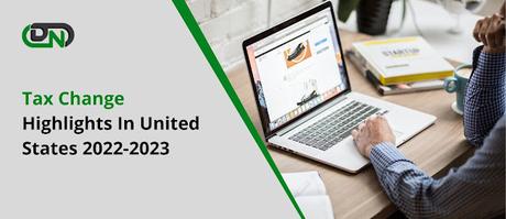 Know The Tax Change Highlights In the United States