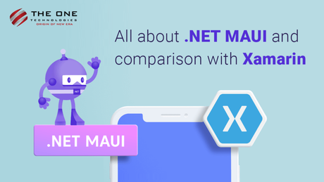 All About MAUI and Comparison with Xamarin