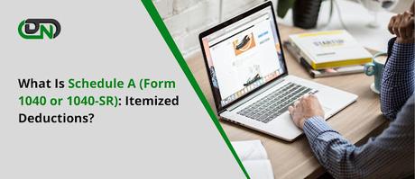 What Is Schedule A (Form 1040 or 1040-SR): Itemized Deductions?