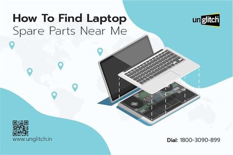 How to Find Laptop Spare Parts Near Me?