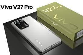 The Review of Vivo V27 Pro