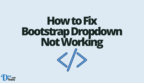 How to Fix Bootstrap Dropdown Not Working