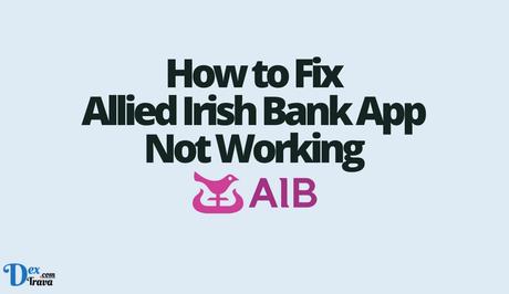 How to Fix Allied Irish Bank (AIB) App Not Working