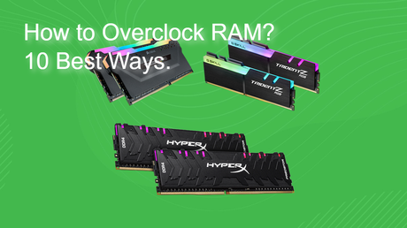 How to Overclock RAM? 10 Best Ways.