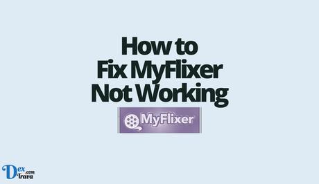 How to Fix MyFlixer Not Working