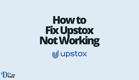 How to Fix Upstox Not Working