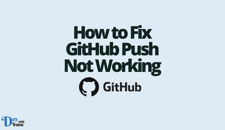 How to Fix GitHub Push Not Working