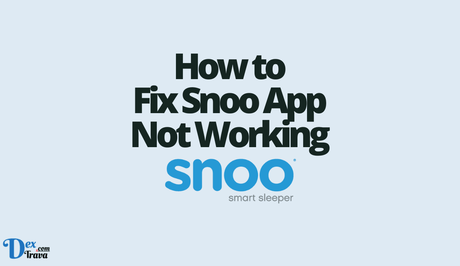 How to Fix Snoo App Not Working