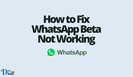 How to Fix WhatsApp Beta Not Working