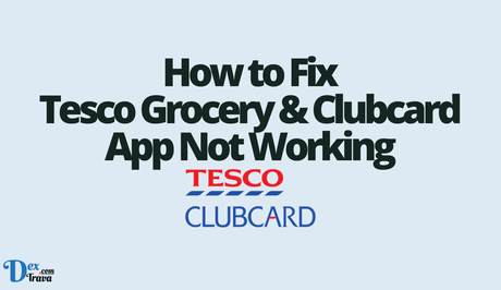 How to Fix Tesco Grocery and Clubcard app not working