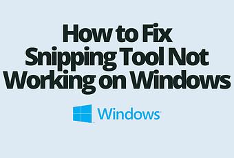 How To Fix Snipping Tool Not Working On Windows - Paperblog