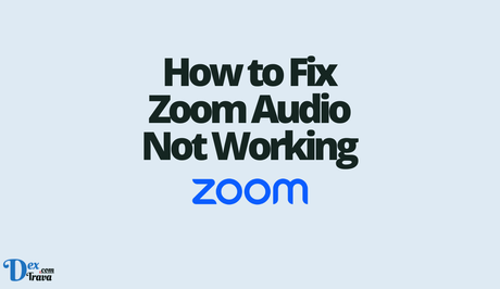 How to Fix Zoom Audio Not Working