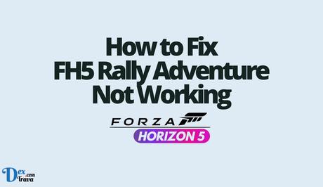 How to Fix Forza Horizon 5 (FH5) Rally Adventure Not Working