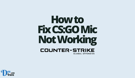 How to Fix Counter-Strike: Global Offensive (CS:GO) Mic Not Working