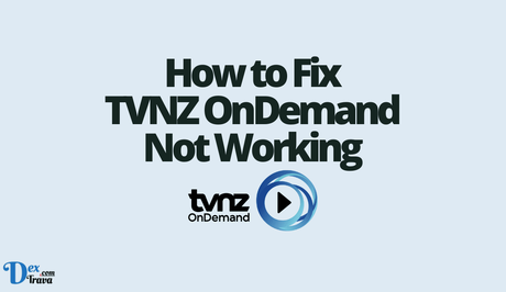 How to Fix TVNZ OnDemand Not Working