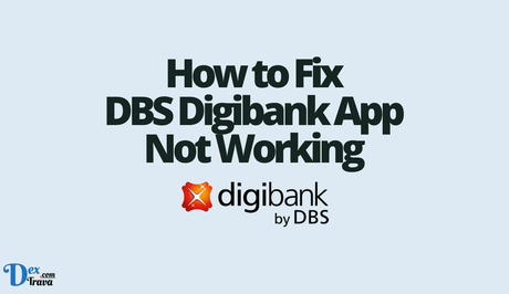 How to Fix DBS Digibank App Not Working