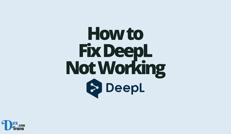 How to Fix DeepL Not Working