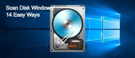 Scan Disk Windows: 14 Easy Ways