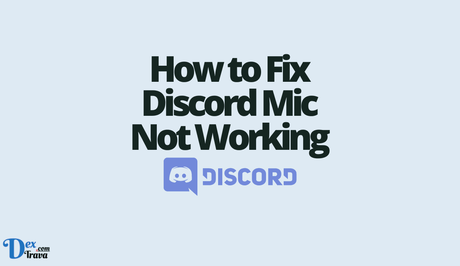 How to Fix Discord Mic Not Working