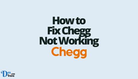 How to Fix Chegg Not Working