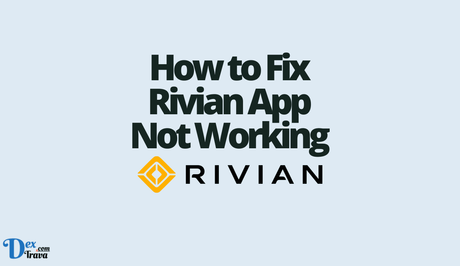 How to Fix Rivian App Not Working