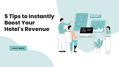 5 Tips to Instantly Boost Your Hotel's Revenue