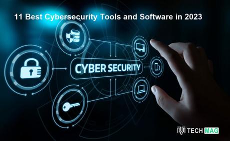 11 Best Cybersecurity Tools and Software in 2023