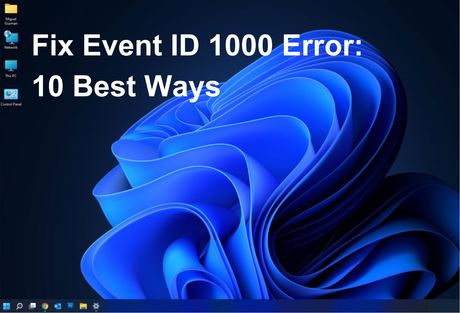 Fix Event ID 1000 Error: 10 Best Ways