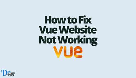 How to Fix Vue Website Not Working