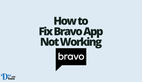 How to Fix Bravo App Not Working