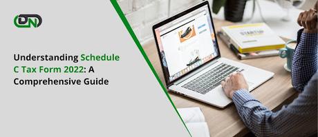 Understanding Schedule C Tax Form 2022: A Comprehensive Guide Understanding Schedule C Tax Form 2022: A Comprehensive Guide