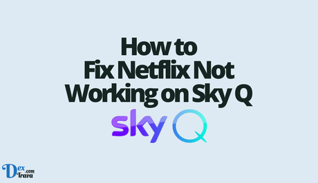 How to Fix Netflix Not Working on Sky Q