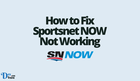 How to Fix Sportsnet NOW Not Working