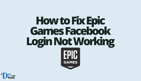 How to Fix Epic Games Facebook Login Not Working