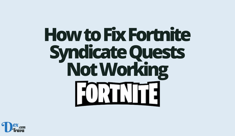 How to Fix Fortnite Syndicate Quests Not Working