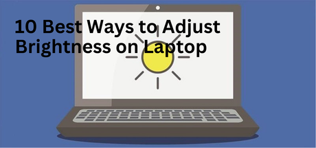 10 Best Ways to Adjust Brightness on Laptop