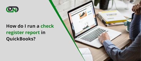 How to Print and Import Check Register in QuickBooks Desktop and QuicKBooks Online?