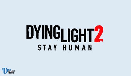 How to Fix Dying Light 2 Co-op Not Working