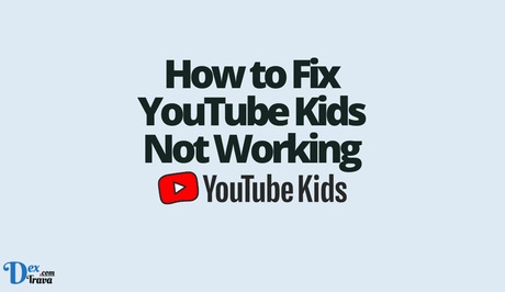 How to Fix YouTube Kids Not Working