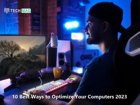 10 Best Ways to Optimize Your Computers 2023
