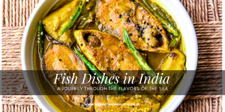 Fish Dishes in India: A Journey Through the Flavors of the Sea