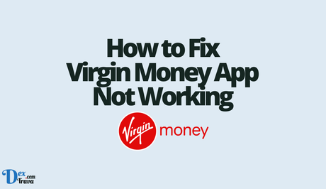 How to Fix Virgin Money App Not Working