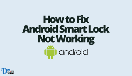 How to Fix Android Smart Lock Not Working