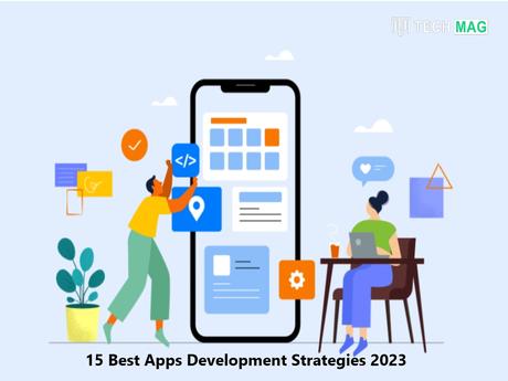 15 Best Apps Development Strategies 2023