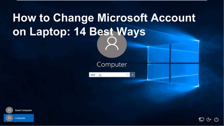 How to Change Microsoft Account on Laptop: 14 Best Ways