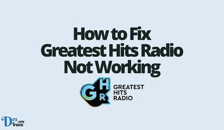 How to Fix Greatest Hits Radio Not Working