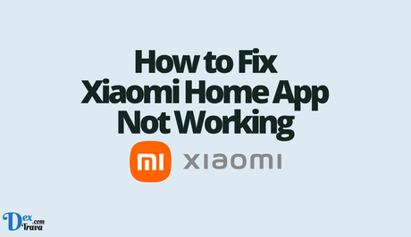 How to Fix Xiaomi Home App Not Working